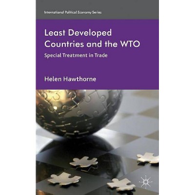 Least Developed Countries and the WTO - (International Political Economy) by  H Hawthorne (Hardcover)