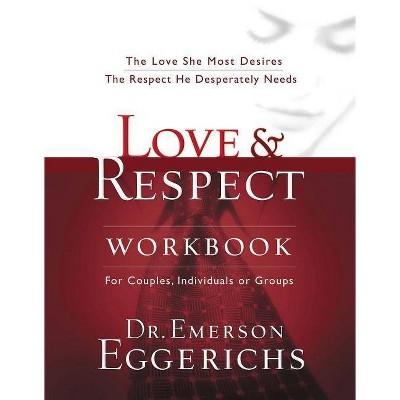 Love and Respect Workbook - by  Emerson Eggerichs (Paperback)