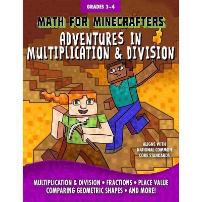Math for Minecrafters: Adventures in Multiplication & Division - (Paperback)