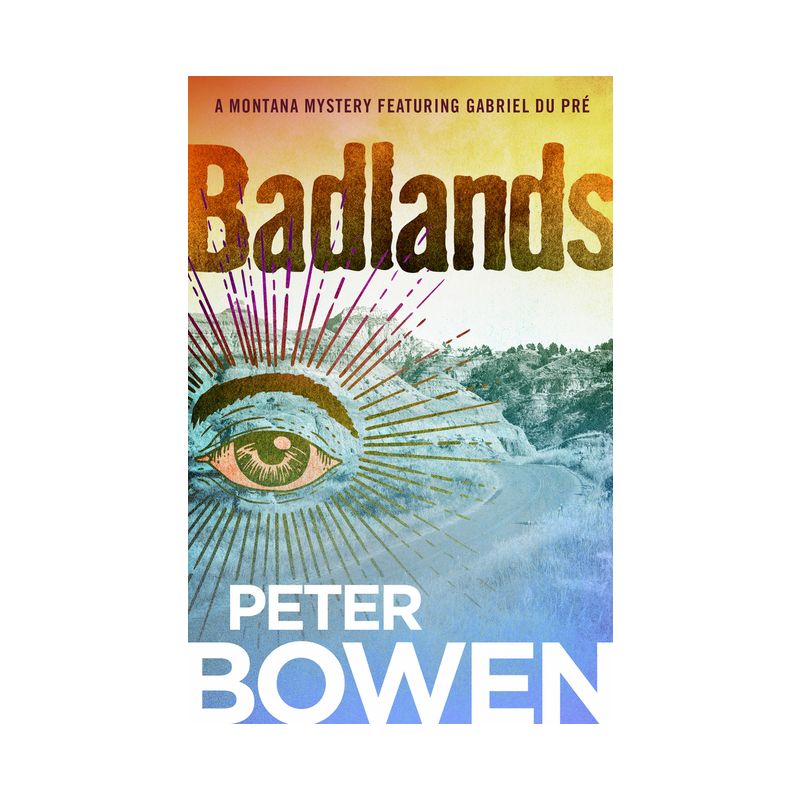 Badlands - (Montana Mysteries Featuring Gabriel Du Pré) by  Peter Bowen (Paperback), 1 of 2