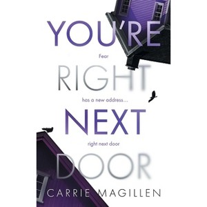 You're Right Next Door - (The Saeed Sharif Standalone Thrillers) by  Carrie Magillen (Paperback) - 1 of 1