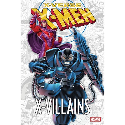 X-Men: X-Verse - X-Villains - by  Chris Claremont & Marvel Various (Paperback)