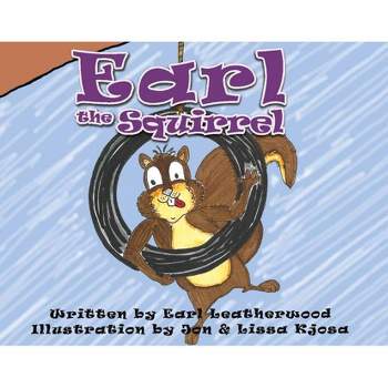 Earl the Squirrel - by  Earl Leatherwood (Hardcover)