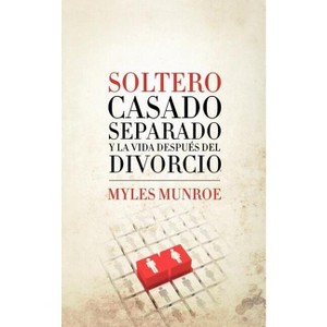 Soltero, Casado, Separado y La Vida Despues del Divorcio - by  Myles Munroe & Zondervan Publishing (Paperback) - 1 of 1