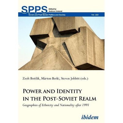 Power and Identity in the Post-Soviet Realm - (Soviet and Post-Soviet Politics and Society) by  Steven Jobbitt & Zsolt Bottlik & Marton Berki