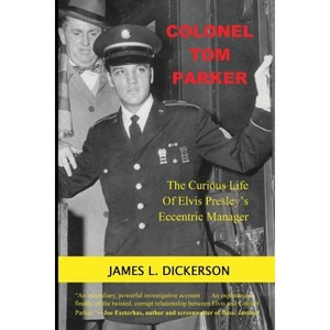 Colonel Tom Parker - by James L Dickerson - 1 of 1