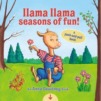 Llama Llama Seasons of Fun!: A Push-And-Pull Book - by  Anna Dewdney (Board Book)