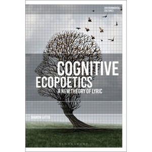 Cognitive Ecopoetics - (Environmental Cultures) by  Sharon Lattig (Paperback) - 1 of 1
