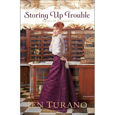 Storing Up Trouble - (American Heiresses) by  Jen Turano (Paperback)