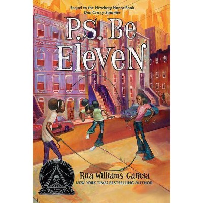 P.S. Be Eleven - by  Rita Williams-Garcia (Paperback)