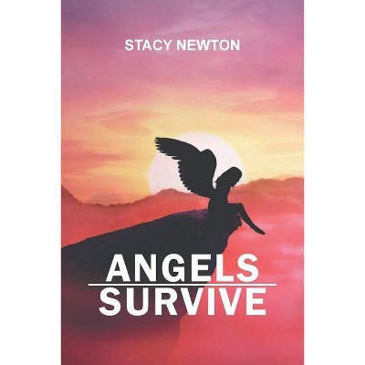 Angels Survive - by  Stacy Newton (Paperback)