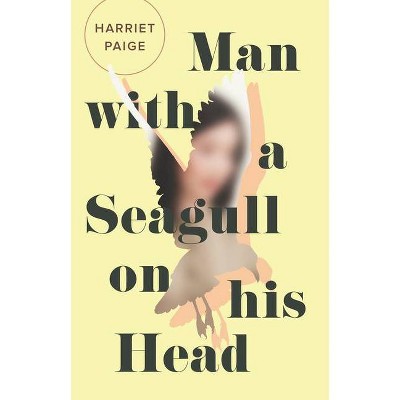 Man with a Seagull on His Head - by  Harriet Paige (Paperback)