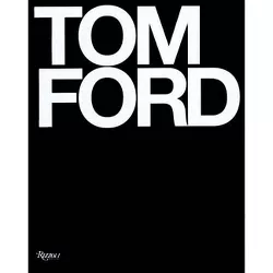 Tom Ford - by  Tom Ford & Bridget Foley (Hardcover)