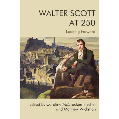 Walter Scott at 250 - by  Caroline McCracken-Flesher & Matthew Wickman (Hardcover)