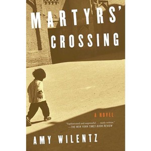 Martyrs' Crossing - by  Amy Wilentz (Paperback) - 1 of 1