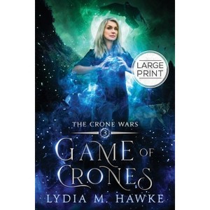 Game of Crones - (The Crone Wars) Large Print by  Lydia M Hawke (Paperback) - 1 of 1