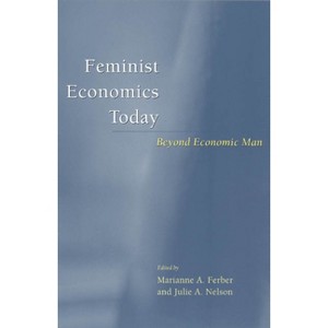 Feminist Economics Today - 2nd Edition by  Marianne A Ferber & Julie a Nelson (Paperback) - 1 of 1