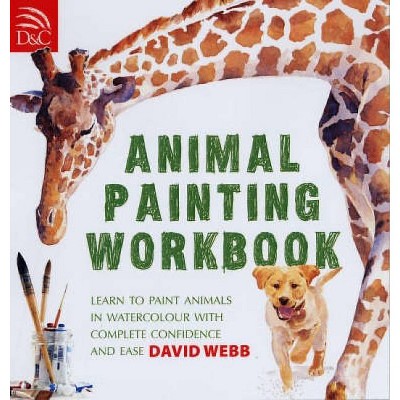 Animal Painting Workbook - by  David Webb (Paperback)