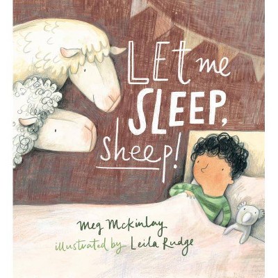 Let Me Sleep, Sheep! - by  Meg McKinlay (Hardcover)