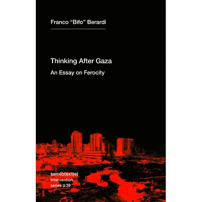 Thinking After Gaza - (Semiotext(e) / Intervention) by  Franco Bifo Berardi (Paperback)