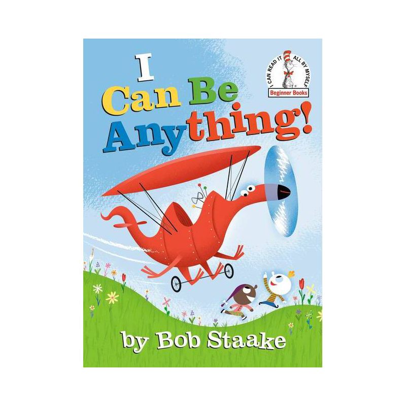I Can Be Anything! - (Beginner Books(r)) by Bob Staake (Hardcover), 1 of 2