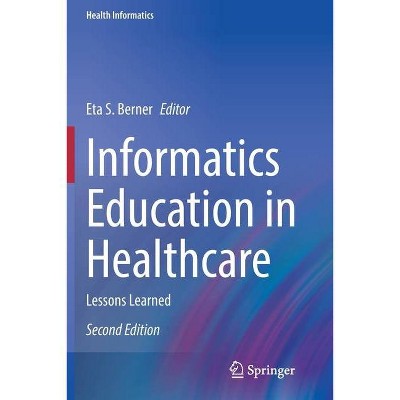 Informatics Education in Healthcare - by  Eta S Berner (Paperback)