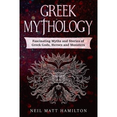 Greek Mythology - by  Neil Matt Hamilton (Paperback)