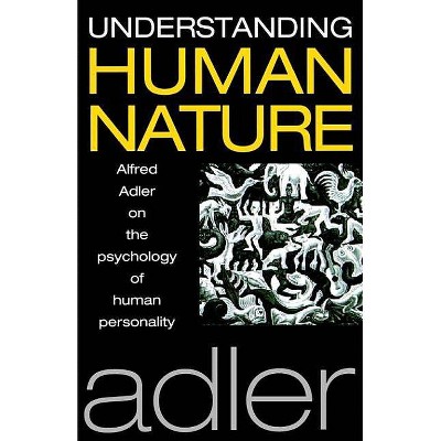 Understanding Human Nature - 2nd Edition by  Alfred Adler (Paperback)