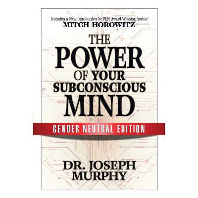 The Power of Your Subconscious Mind (Gender Neutral Edition) - by  Joseph Murphy & Mitch Horowitz (Paperback)