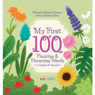 My First 100 Plantitas & Florecitas Words in English & Spanish - (Lil' Libros Bilingual Book) by  Melanie Romero (Board Book)