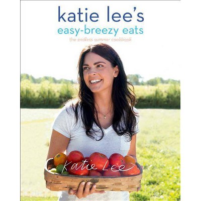 Katie Lee's Easy-Breezy Eats - (Paperback)