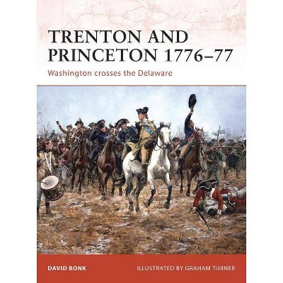 Trenton and Princeton 1776-77 - (Campaign) by  David Bonk (Paperback)