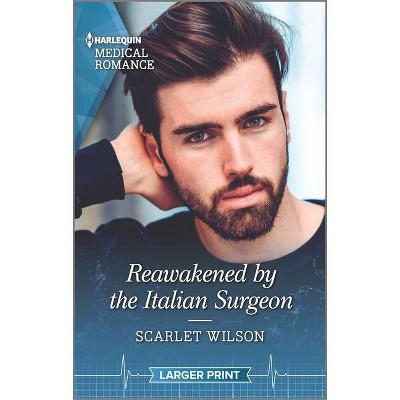 Reawakened by the Italian Surgeon - (Double Miracle at St. Nicolino's Hospital) Large Print by  Scarlet Wilson (Paperback)