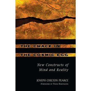 The Crack in the Cosmic Egg - 2nd Edition by  Joseph Chilton Pearce (Paperback) - 1 of 1