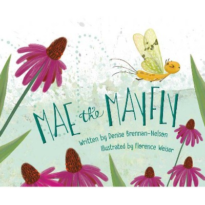 Mae the Mayfly - by  Denise Brennan-Nelson (Hardcover)