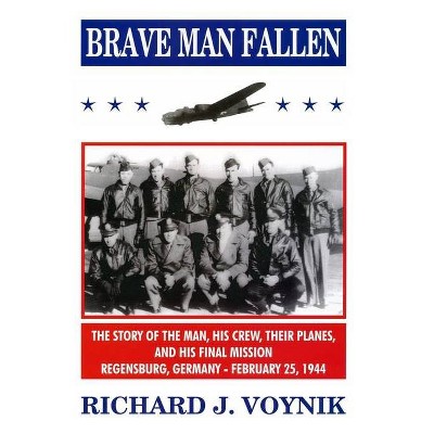 Brave Man Fallen - by  Richard J Voynik (Paperback)