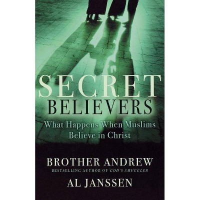 Secret Believers - by  Brother Andrew & Al Janssen (Paperback)