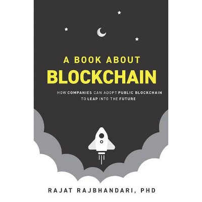 A Book About Blockchain - by  Rajat Rajbhandari (Paperback)