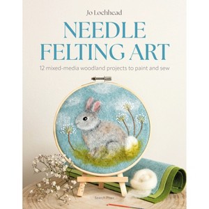 Needle Felting Art - by  Jo Lochhead (Paperback) - 1 of 1