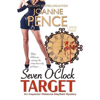 Seven O'Clock Target [Large Print] - (Inspector Rebecca Mayfield Mysteries) by  Joanne Pence (Paperback)