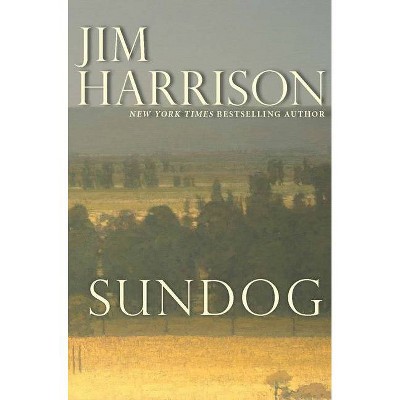 Sundog - by  Jim Harrison (Paperback)