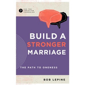 Build a Stronger Marriage - (Ask the Christian Counselor) by  Bob Lepine (Paperback) - 1 of 1