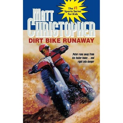 Dirt Bike Runaway - (Matt Christopher Sports Classics) by  Matt Christopher (Paperback)