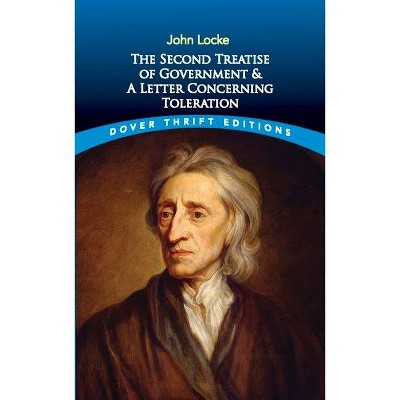 The Second Treatise of Government and a Letter Concerning Toleration - (Dover Thrift Editions) by  John Locke (Paperback)