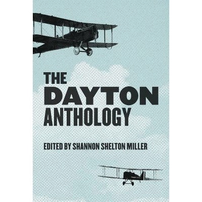 The Dayton Anthology - (Belt City Anthologies) by  Shannon Shelton Miller (Paperback)