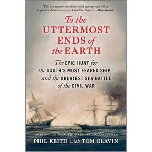 To the Uttermost Ends of the Earth - by  Phil Keith & Tom Clavin (Paperback) - 1 of 1
