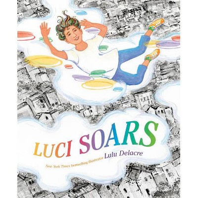 Luci Soars - by  Lulu Delacre (Hardcover)