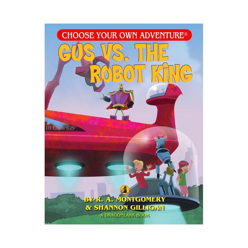 Gus vs. the Robot King - by  R a Montgomery & Shannon Gilligan (Paperback), 1 of 2
