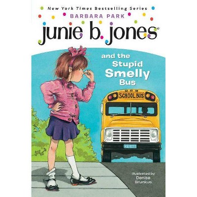 Junie B. Jones #1: Junie B. Jones and the Stupid Smelly Bus - by  Barbara Park (Hardcover)