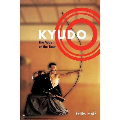 Kyudo - by  Feliks Hoff (Paperback)